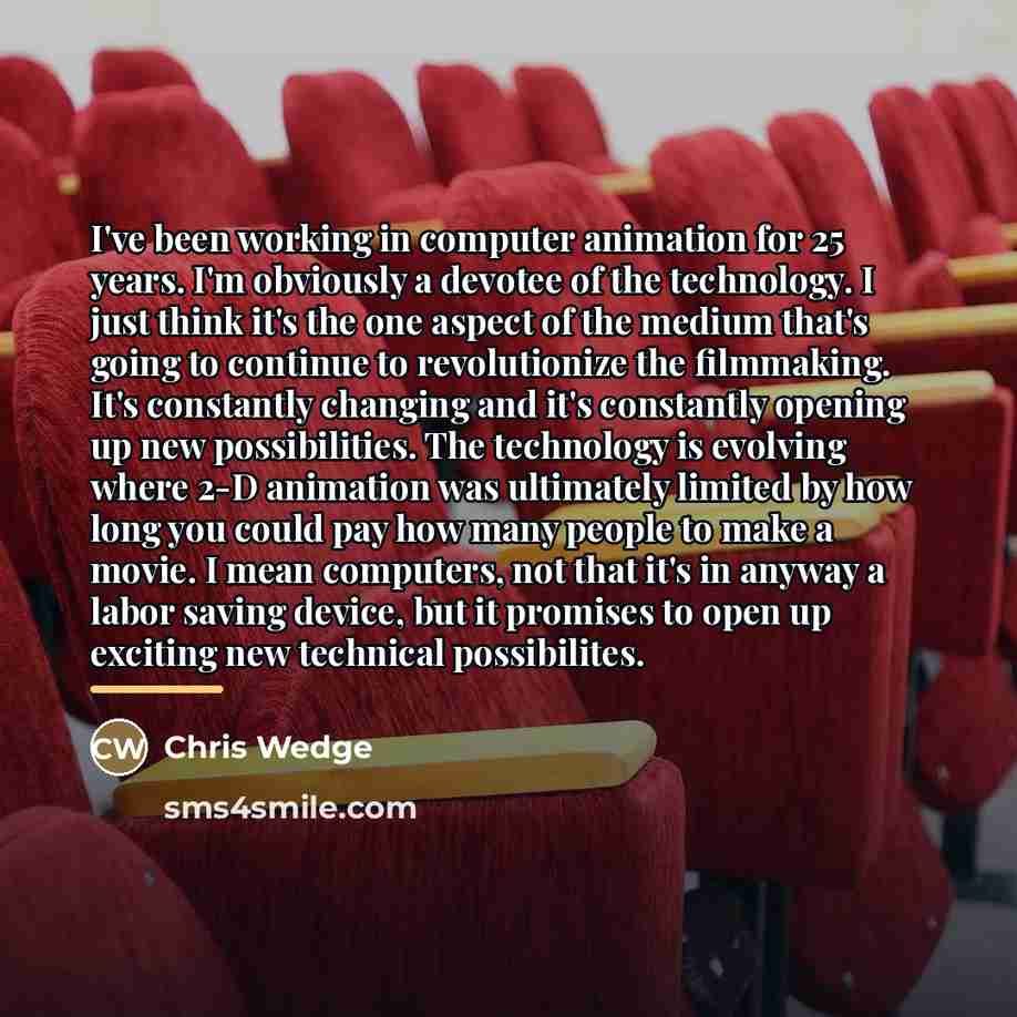 “I've been working in computer animation for 25 years. I'm…” quote by Chris Wedge