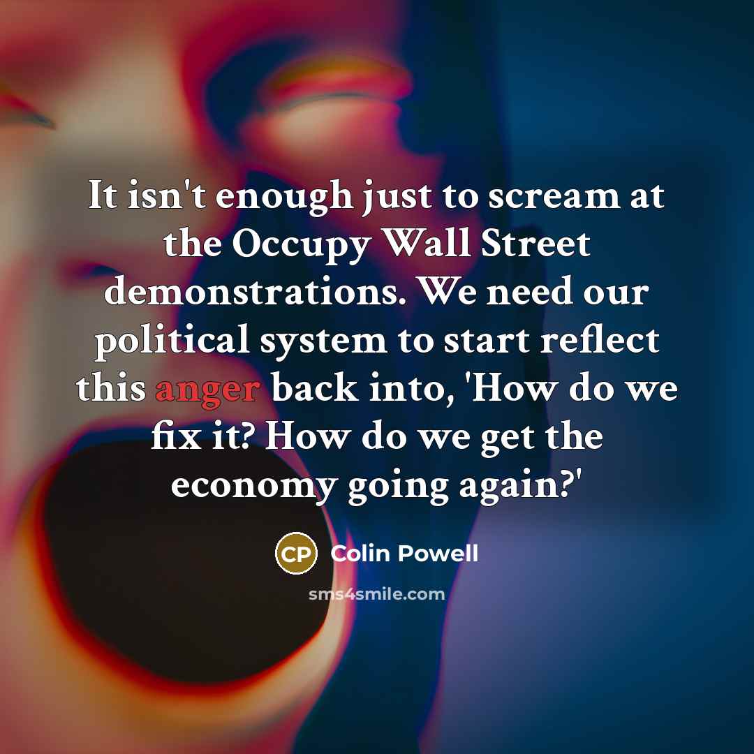 “It isn't enough just to scream at the Occupy Wall…” quote by Colin Powell