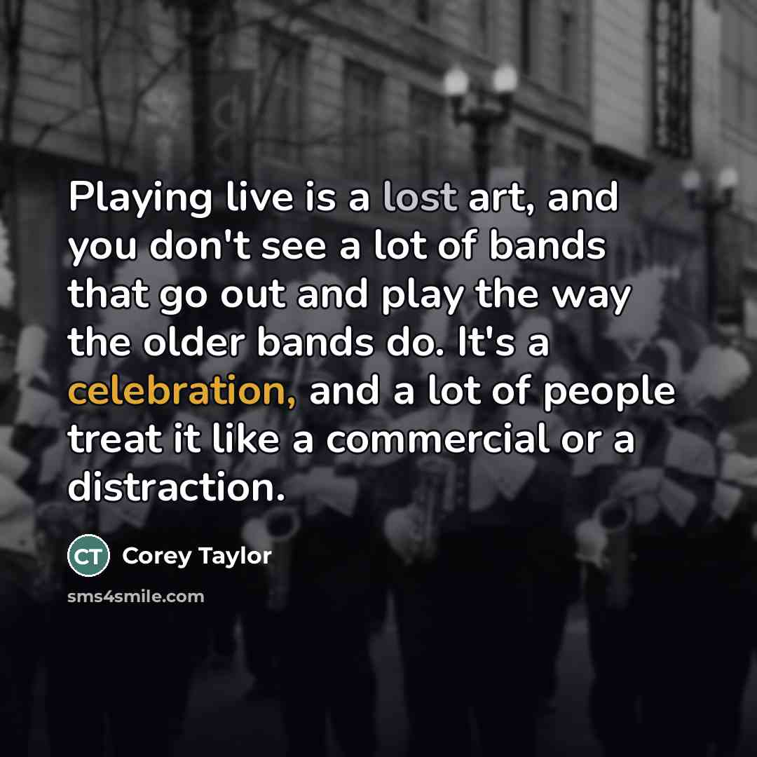 “Playing live is a lost art, and you don't see…” quote by Corey Taylor
