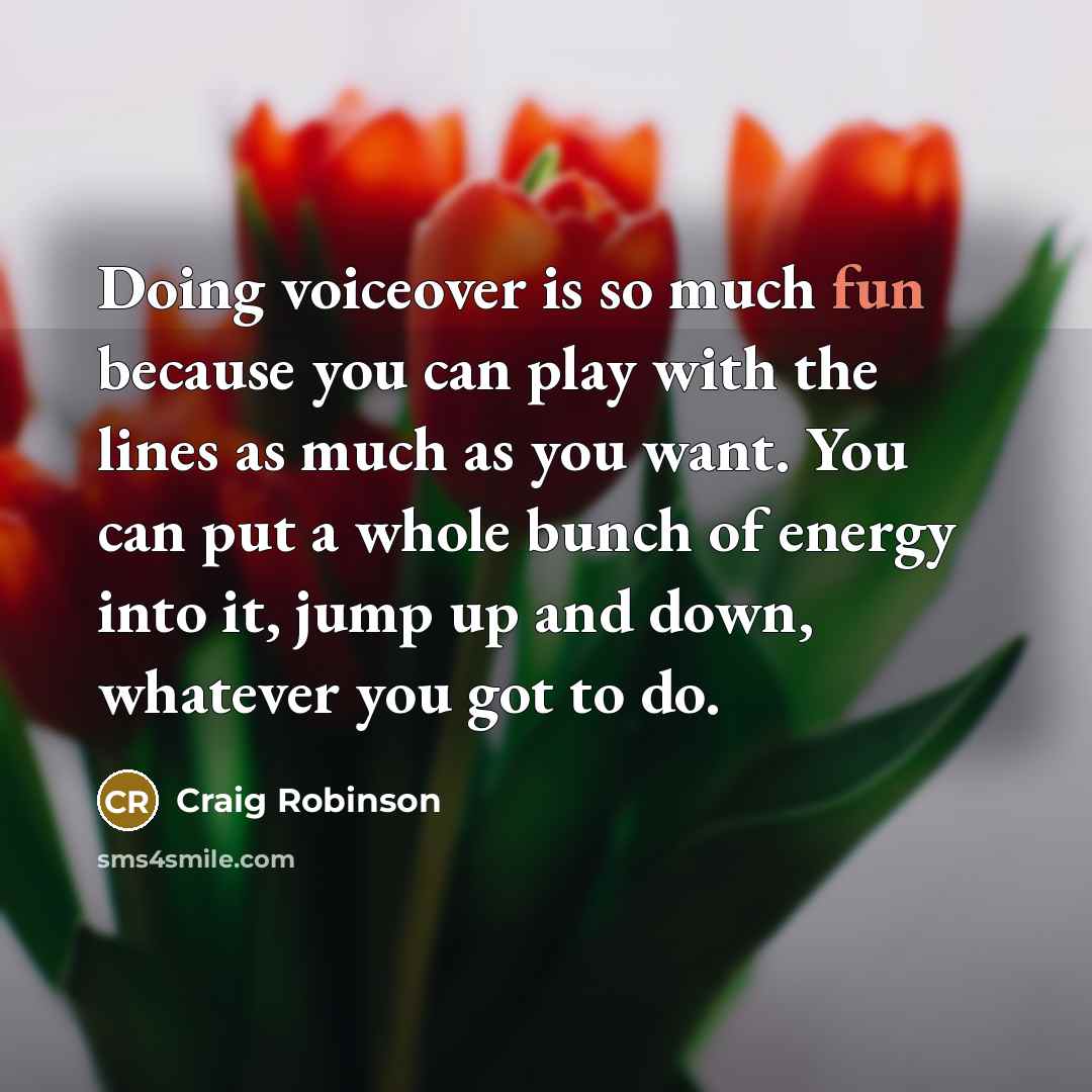 “Doing voiceover is so much fun because you can play…” quote by Craig Robinson