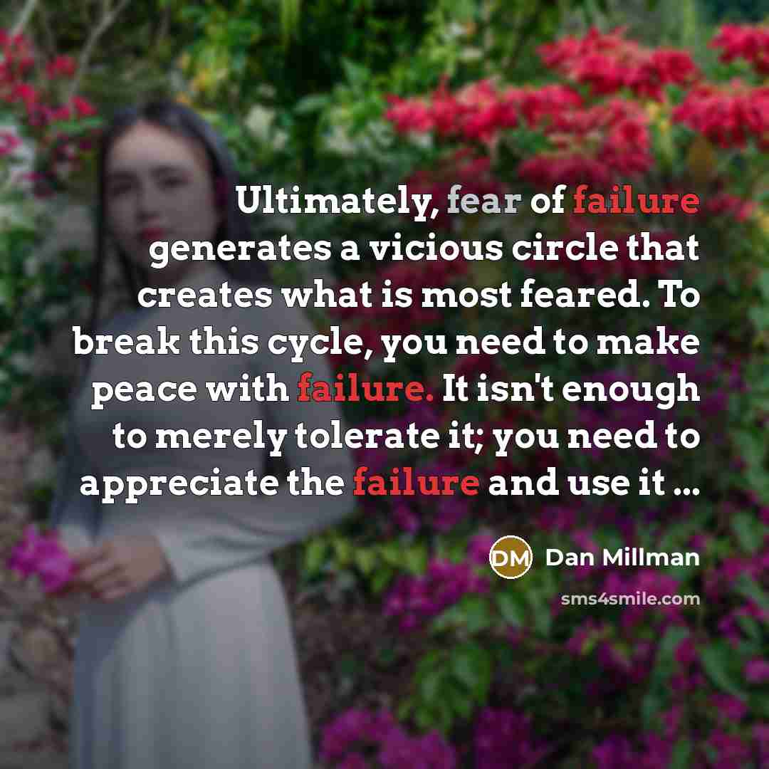 “Ultimately, fear of failure generates a vicious circle that creates…” quote by Dan Millman
