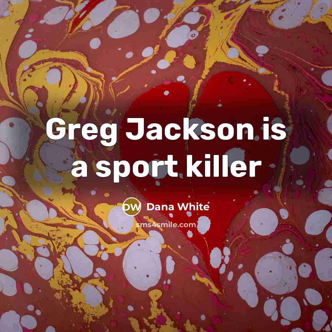 “Greg Jackson is a sport killer…” quote by Dana White