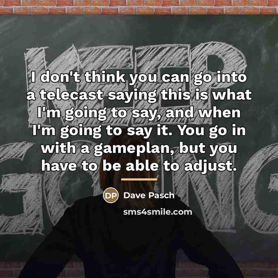“I don't think you can go into a telecast saying…” quote by Dave Pasch