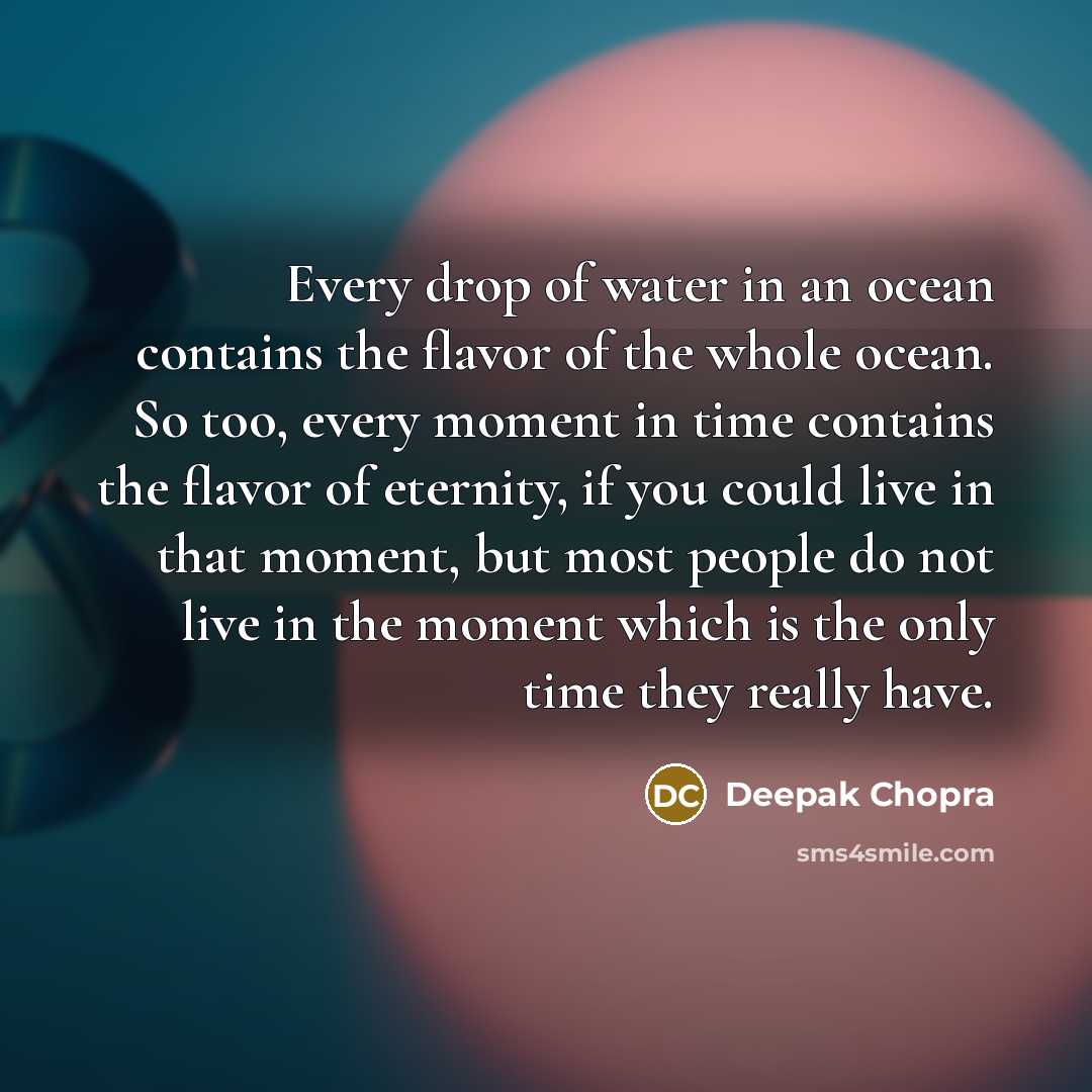 “Every drop of water in an ocean contains the flavor…” quote by Deepak Chopra