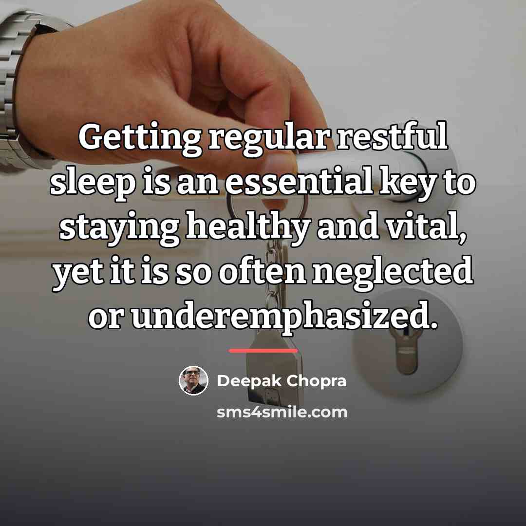 “Getting regular restful sleep is an essential key to staying…” quote by Deepak Chopra
