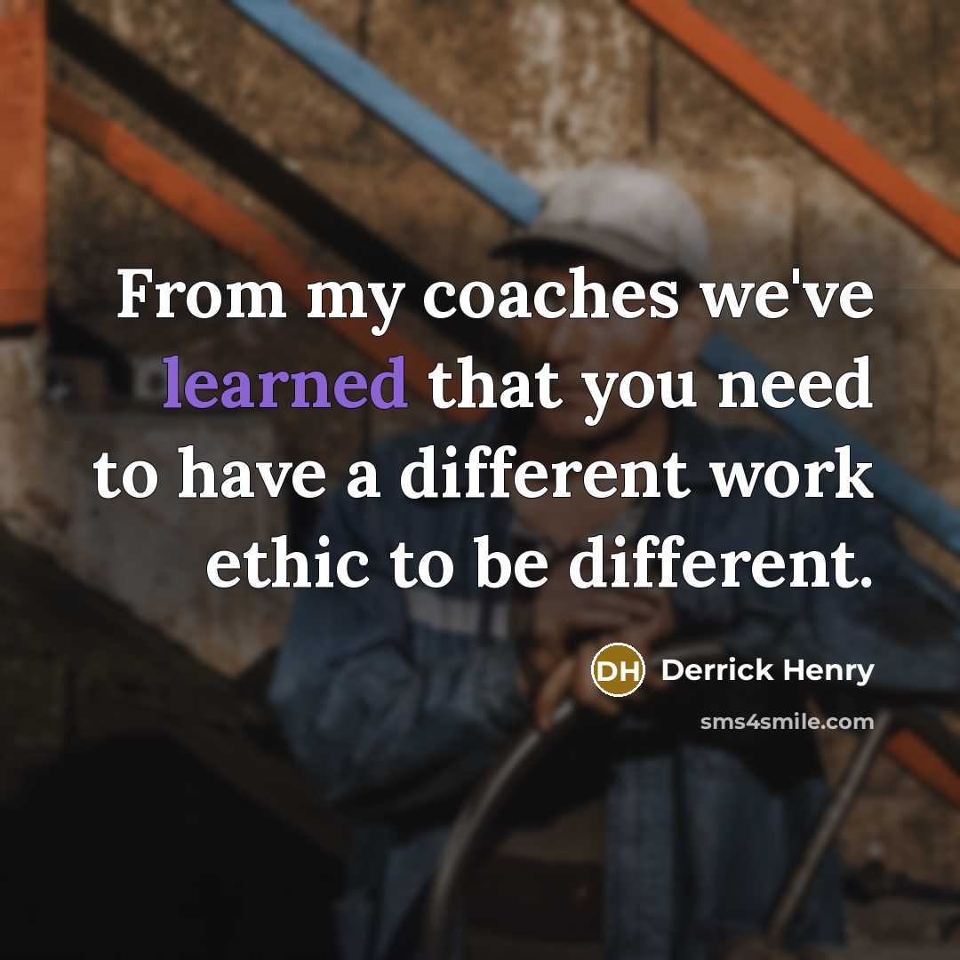 “From my coaches we've learned that you need to have…” quote by Derrick Henry