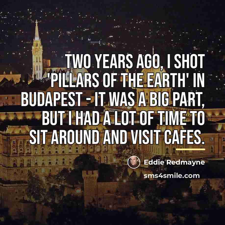 “Two years ago, I shot 'Pillars of the Earth' in…” quote by Eddie Redmayne