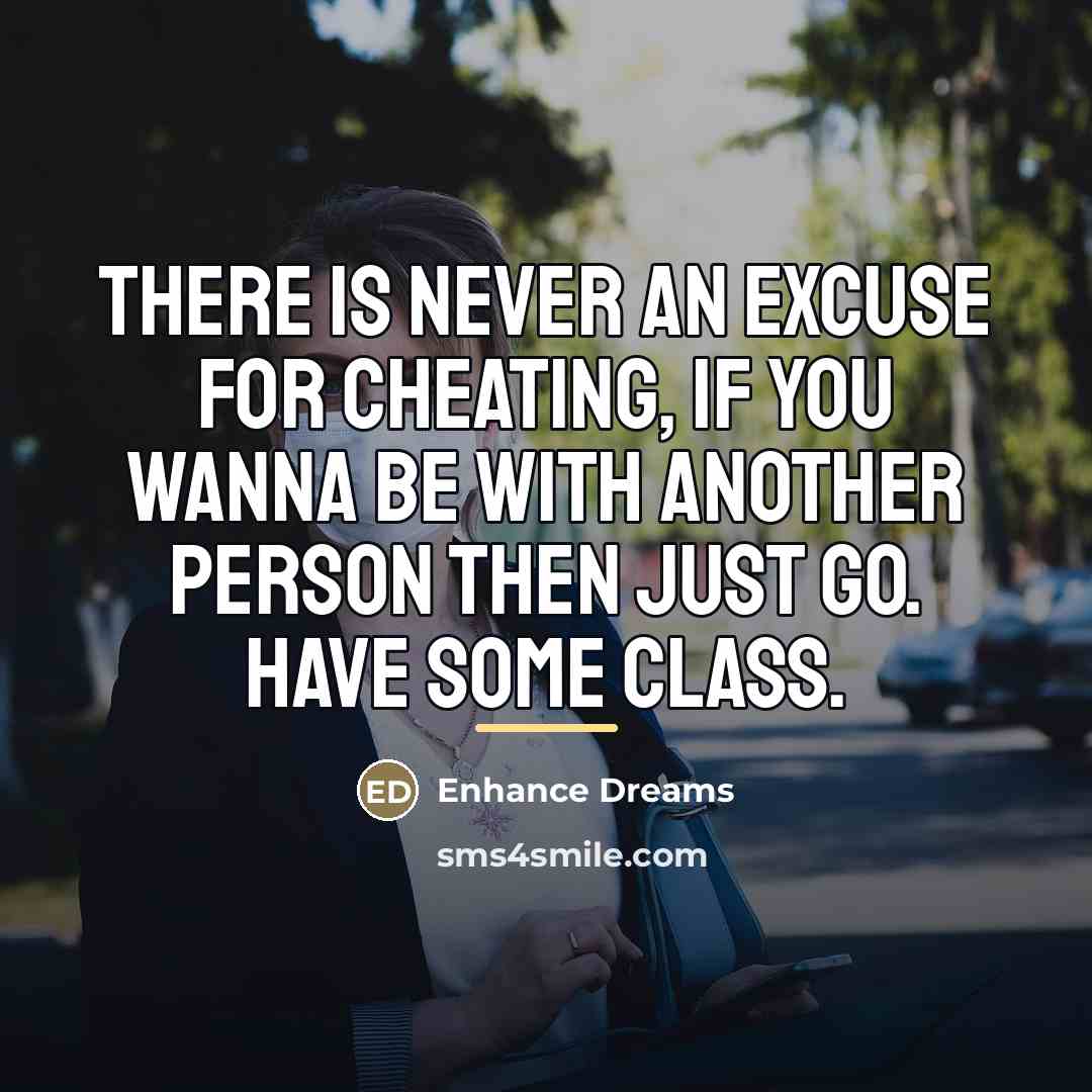 “There is never an excuse for cheating, if you wanna…” quote by Enhance Dreams