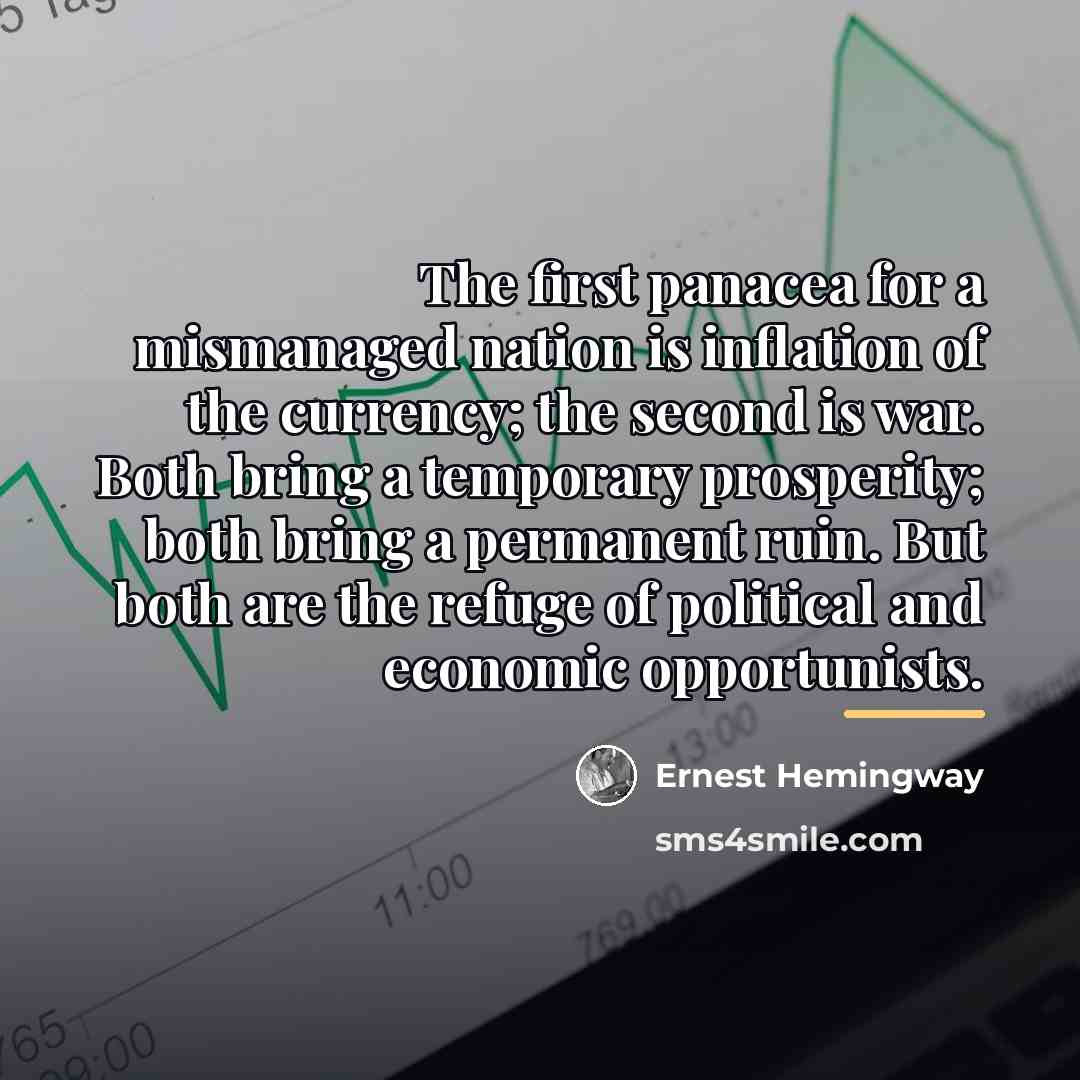 “The first panacea for a mismanaged nation is inflation of…” quote by Ernest Hemingway