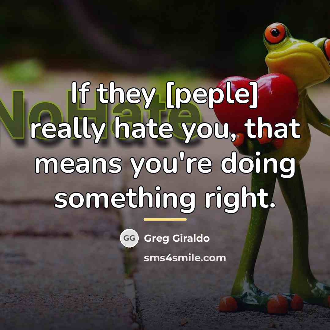 “If they [peple] really hate you, that means you're doing…” quote by Greg Giraldo