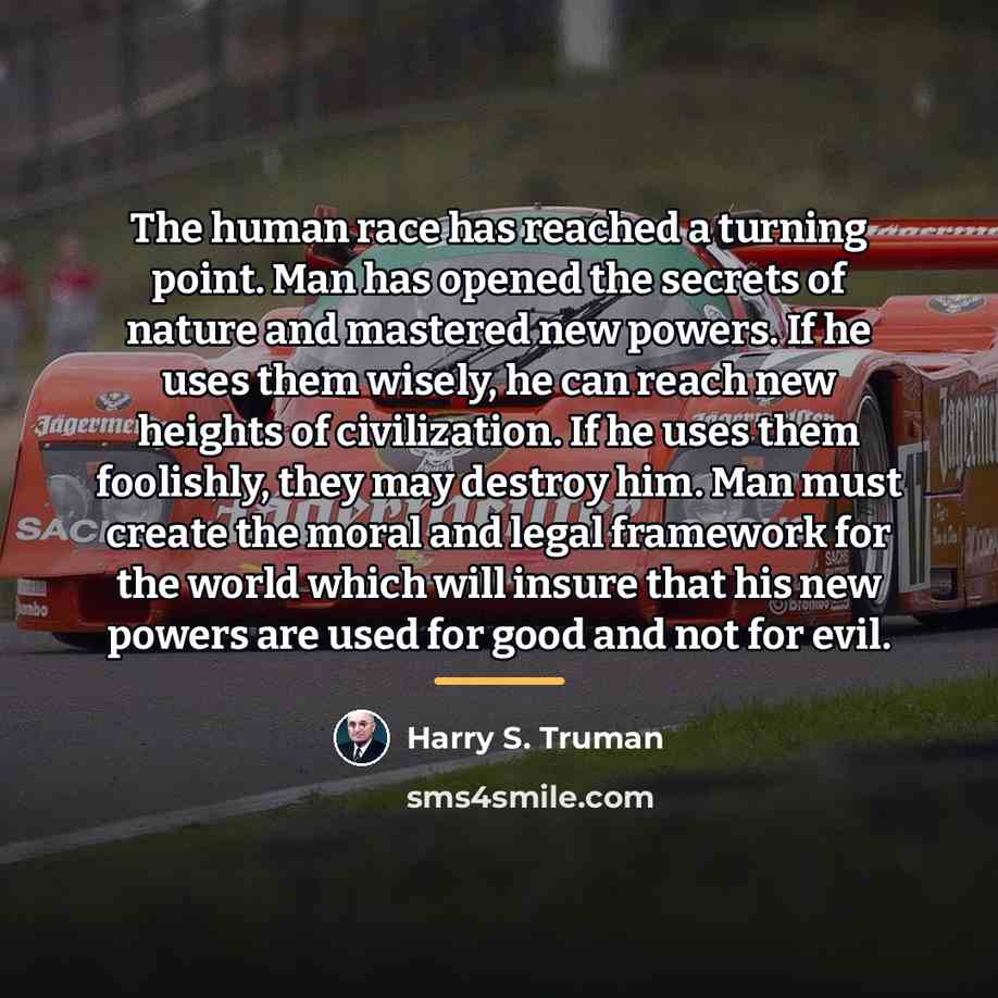 “The human race has reached a turning point. Man has…” quote by Harry S. Truman