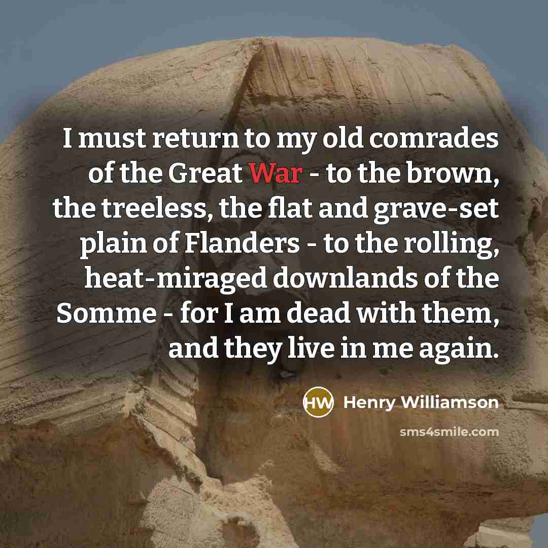 “I must return to my old comrades of the Great…” quote by Henry Williamson