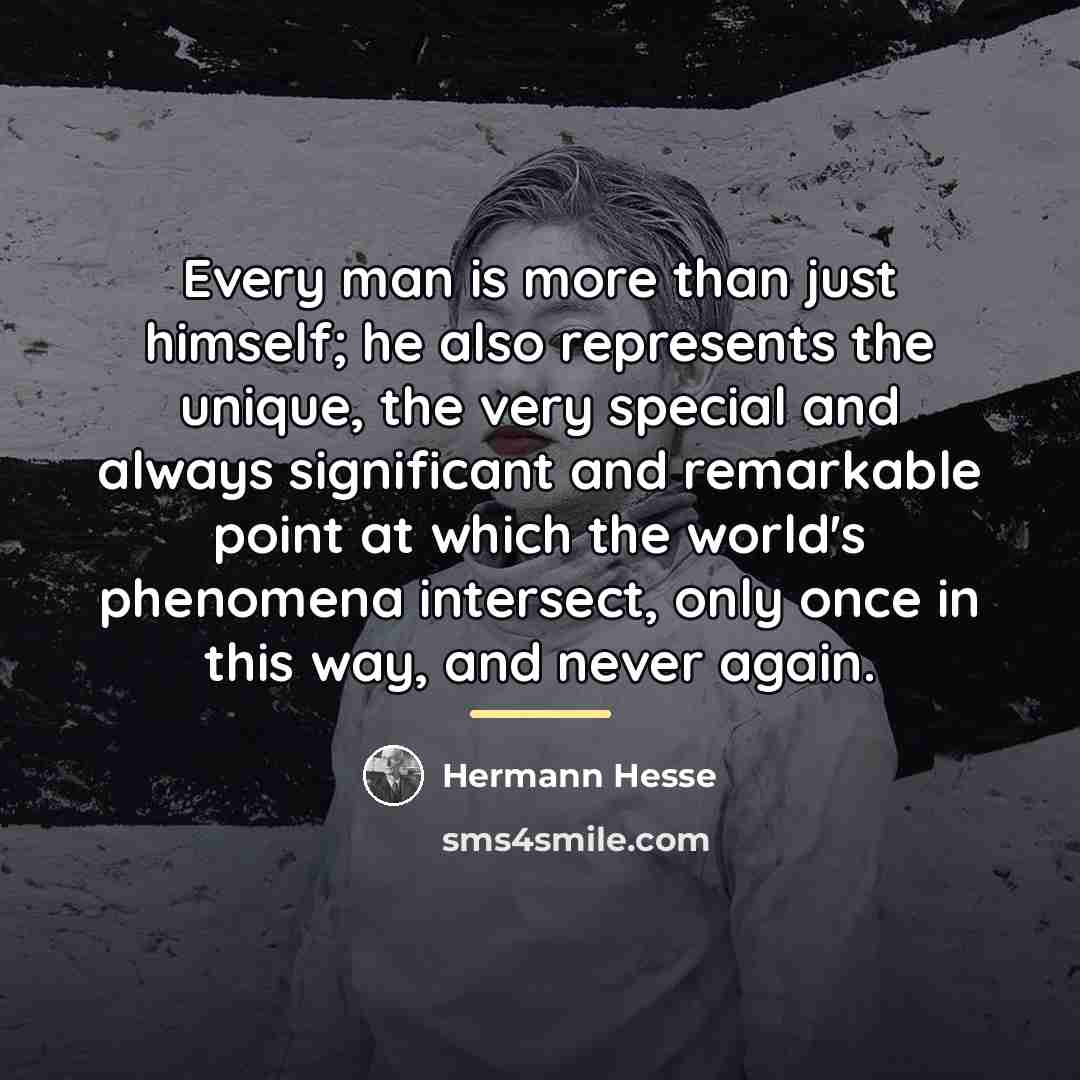 “Every man is more than just himself; he also represents…” quote by Hermann Hesse