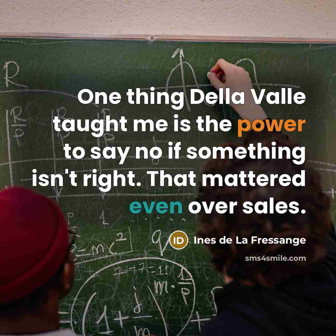 “One thing Della Valle taught me is the power to…” quote by Ines de La Fressange