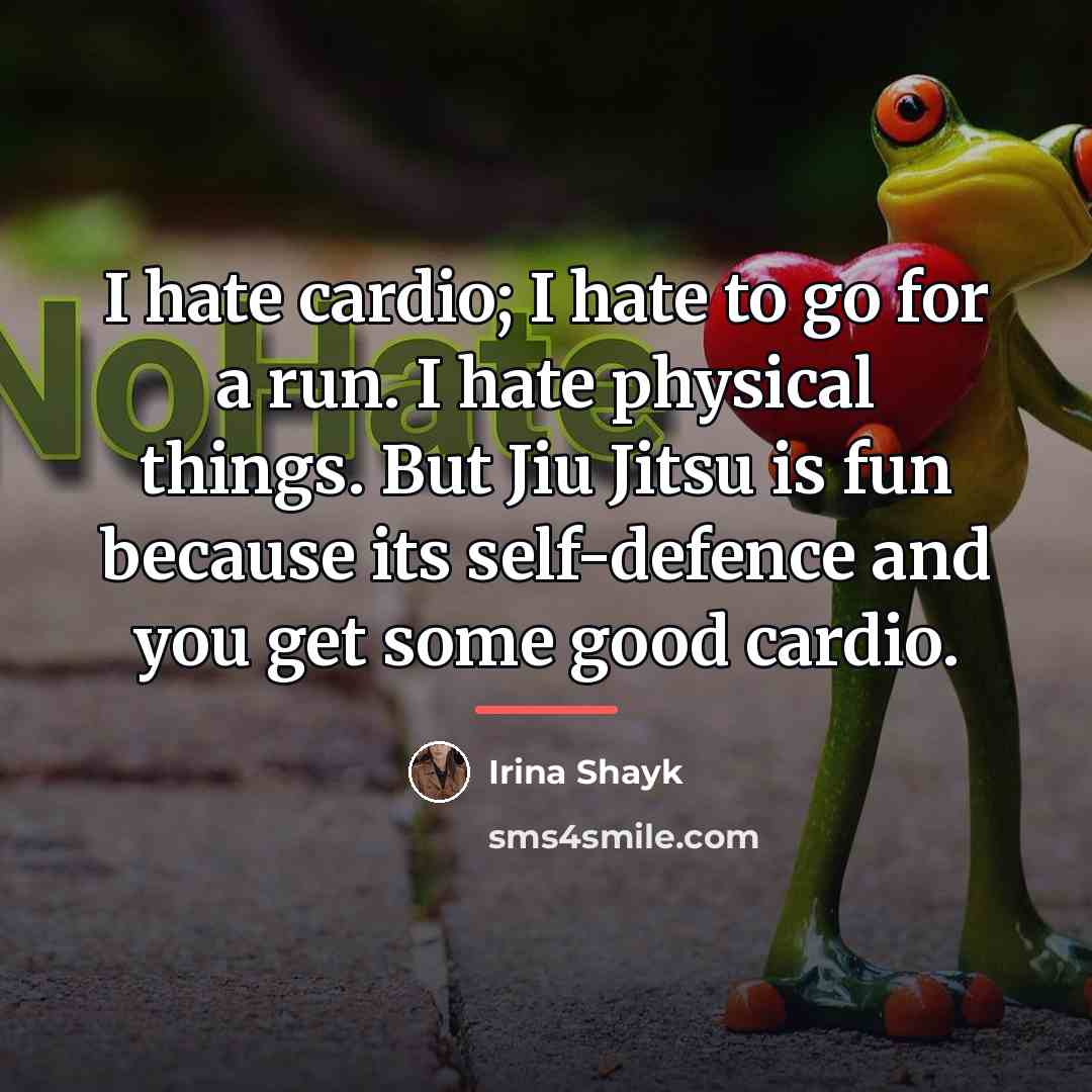“I hate cardio; I hate to go for a run.…” quote by Irina Shayk