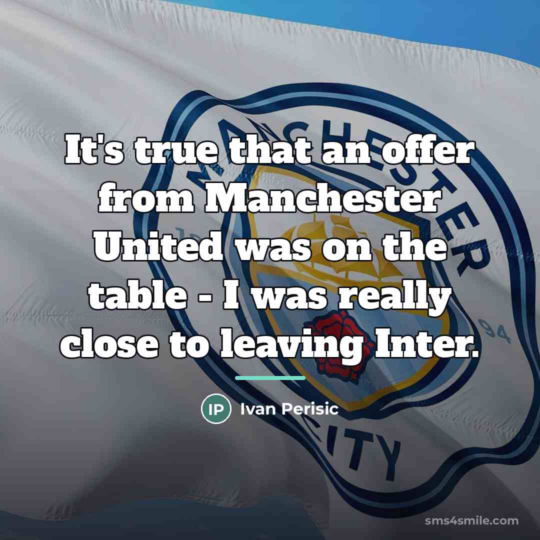 “It's true that an offer from Manchester United was on…” quote by Ivan Perisic