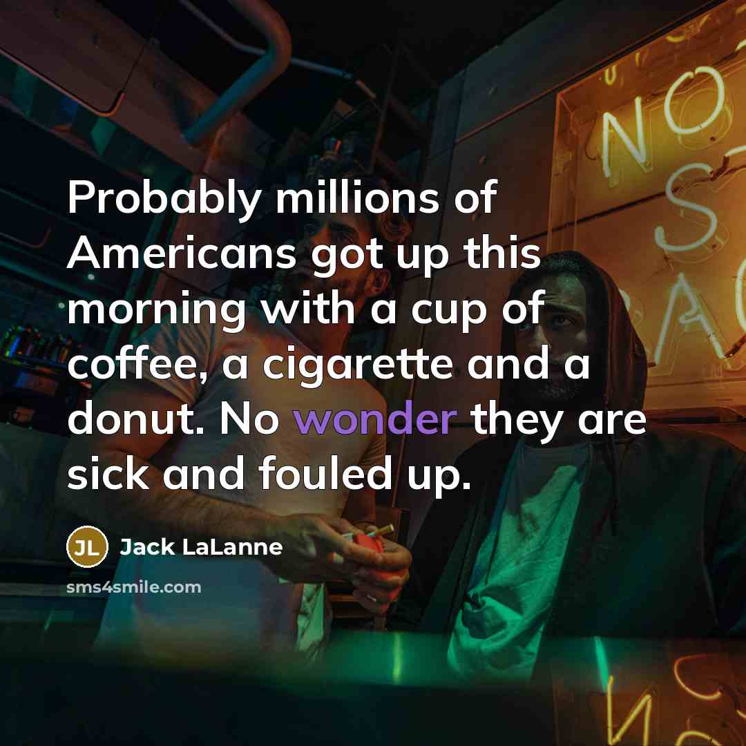 “Probably millions of Americans got up this morning with a…” quote by Jack LaLanne