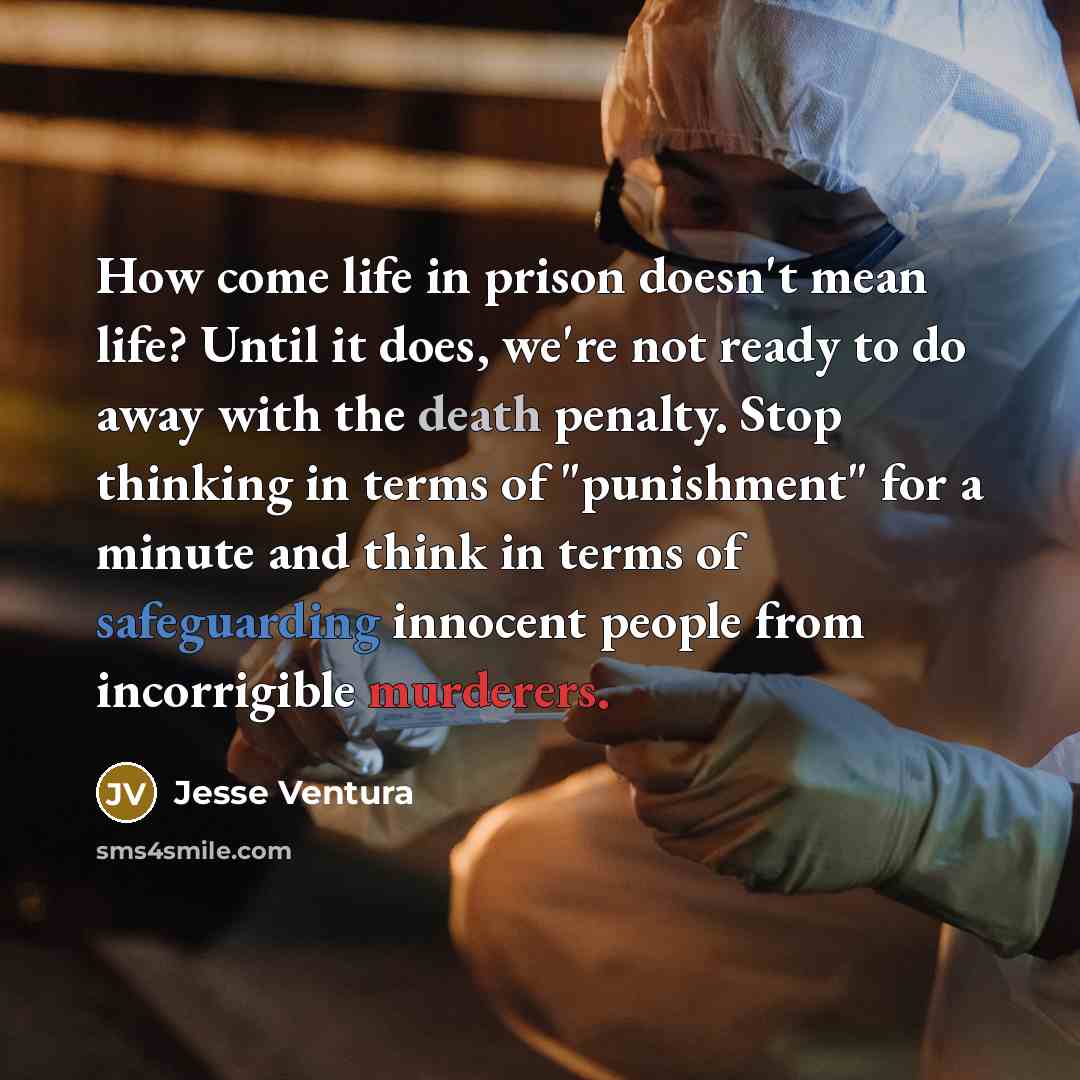 “How come life in prison doesn't mean life? Until it…” quote by Jesse Ventura