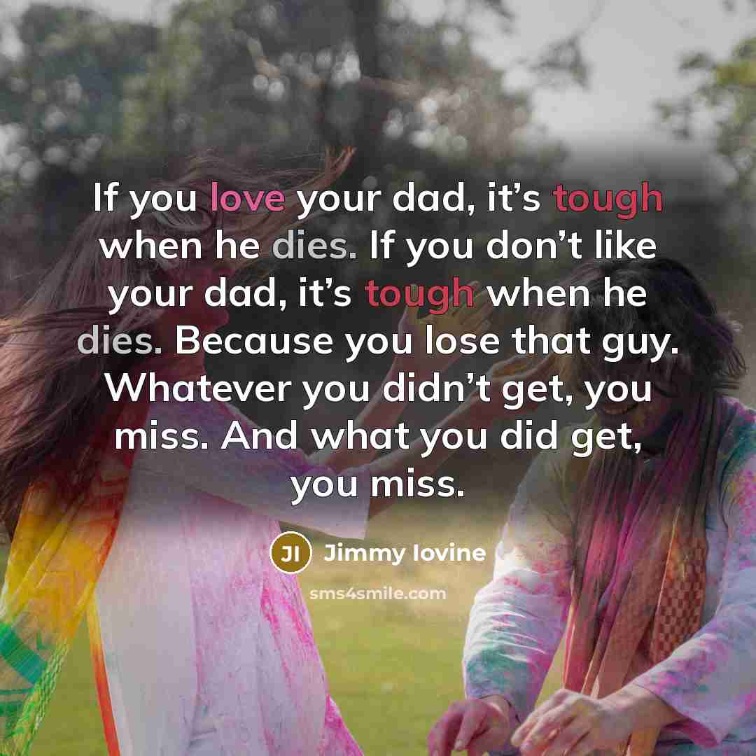 “If you love your dad, it’s tough when he dies.…” quote by Jimmy Iovine