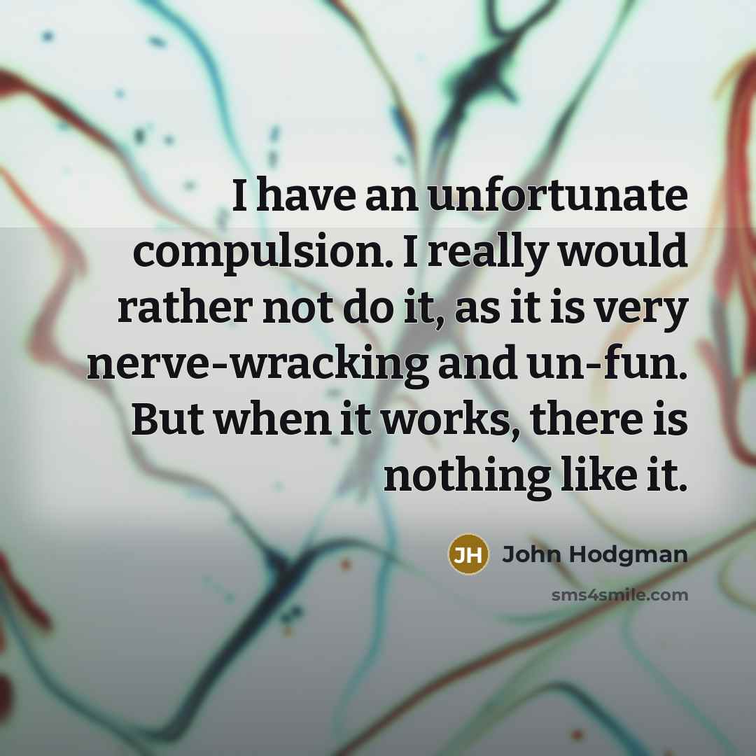 “I have an unfortunate compulsion. I really would rather not…” quote by John Hodgman
