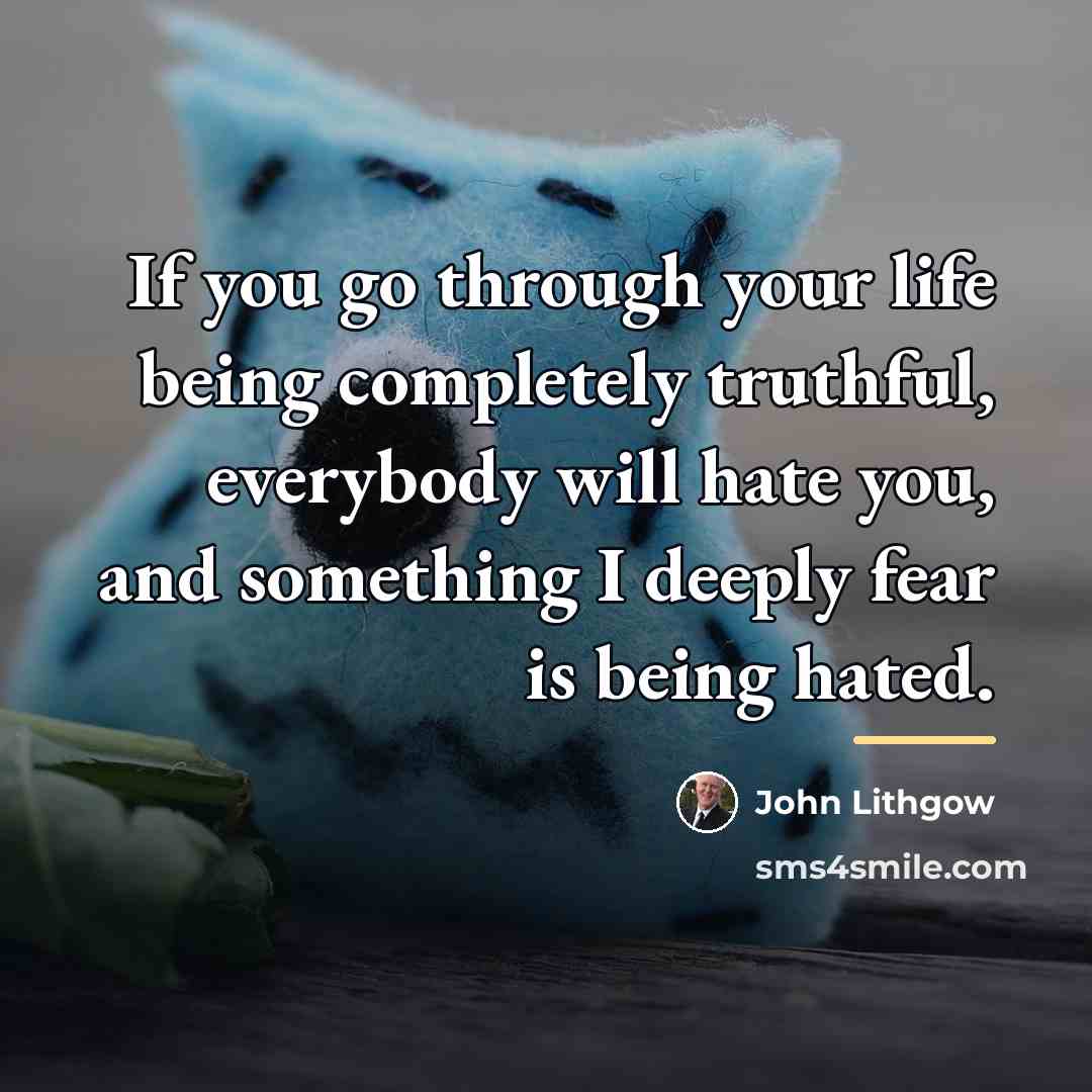 “If you go through your life being completely truthful, everybody…” quote by John Lithgow