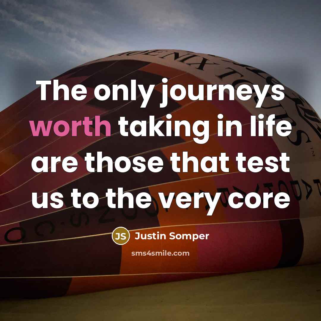 “The only journeys worth taking in life are those that…” quote by Justin Somper