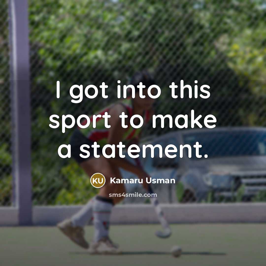 “I got into this sport to make a statement.…” quote by Kamaru Usman