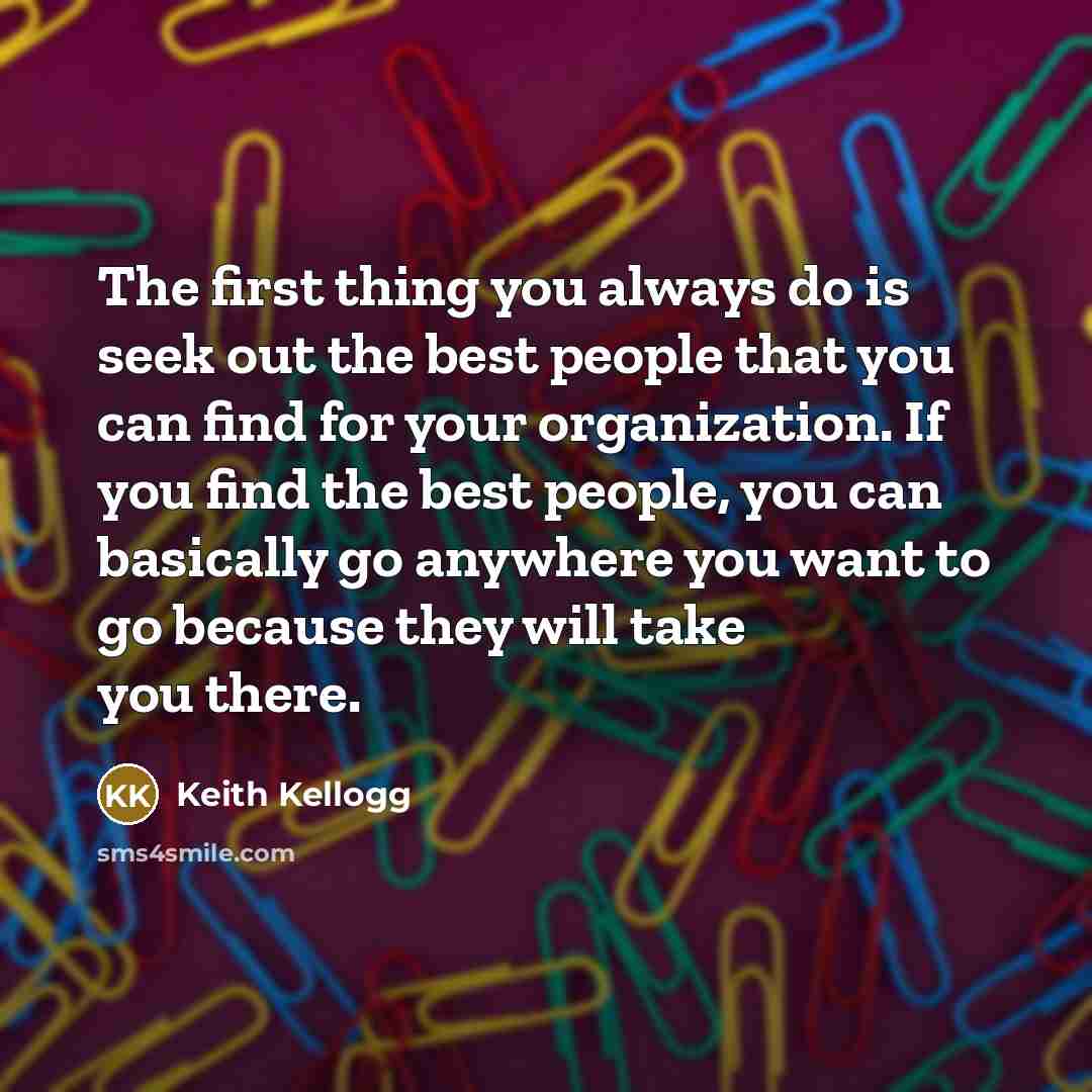 “The first thing you always do is seek out the…” quote by Keith Kellogg