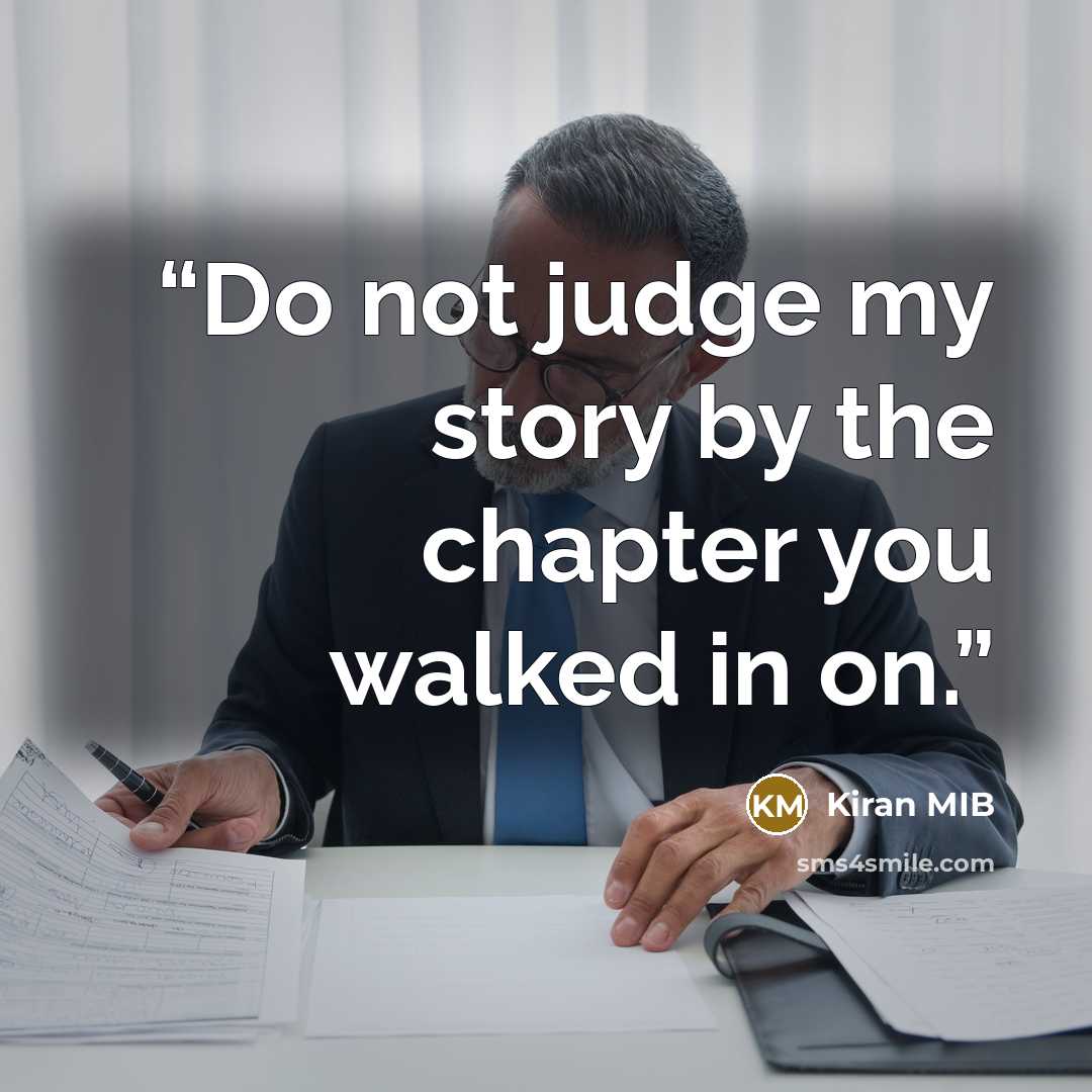 “Do not judge my story by the chapter you walked in on.” quote by Kiran MIB