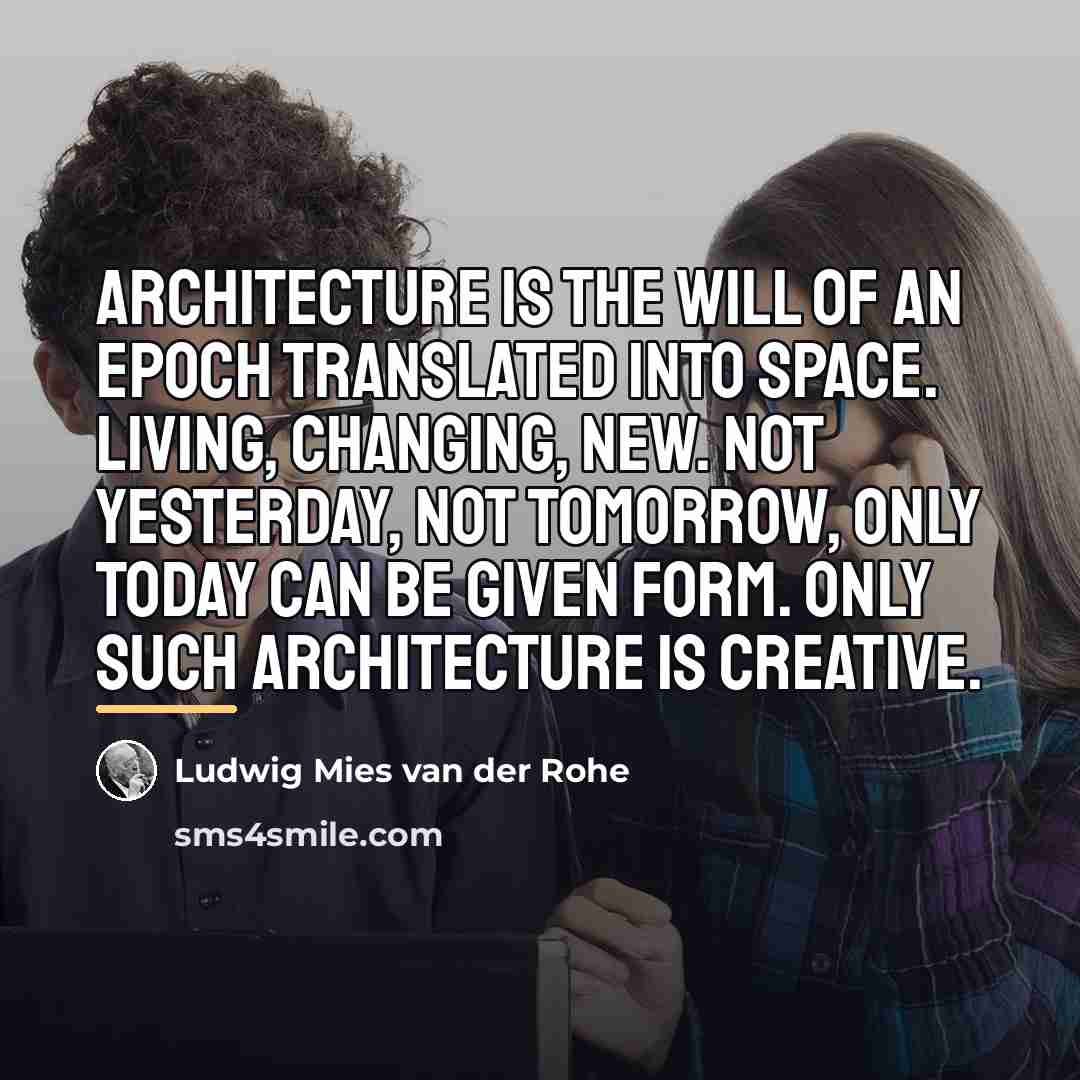 “Architecture is the will of an epoch translated into space.…” quote by Ludwig Mies van der Rohe