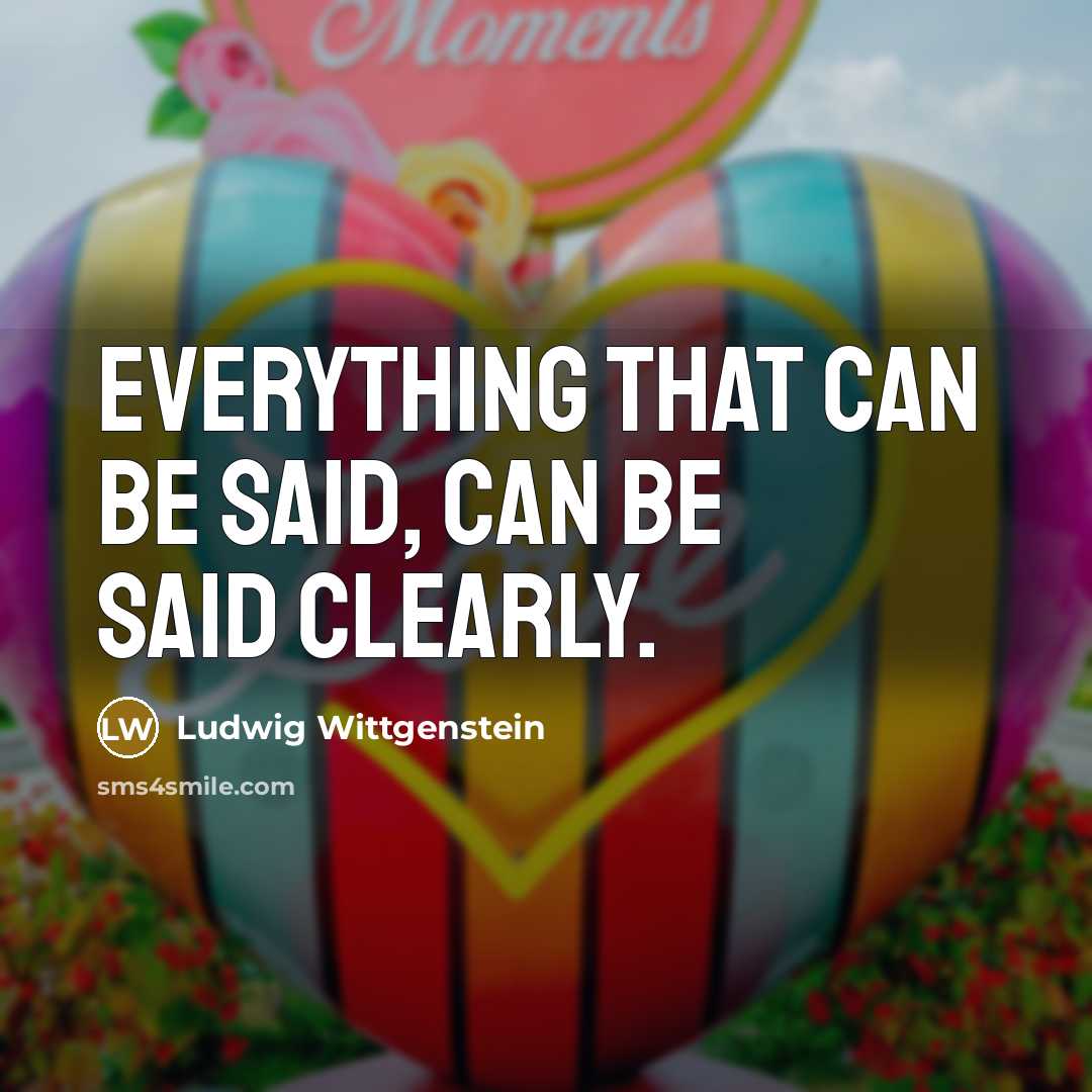 “Everything that can be said, can be said clearly.…” quote by Ludwig Wittgenstein