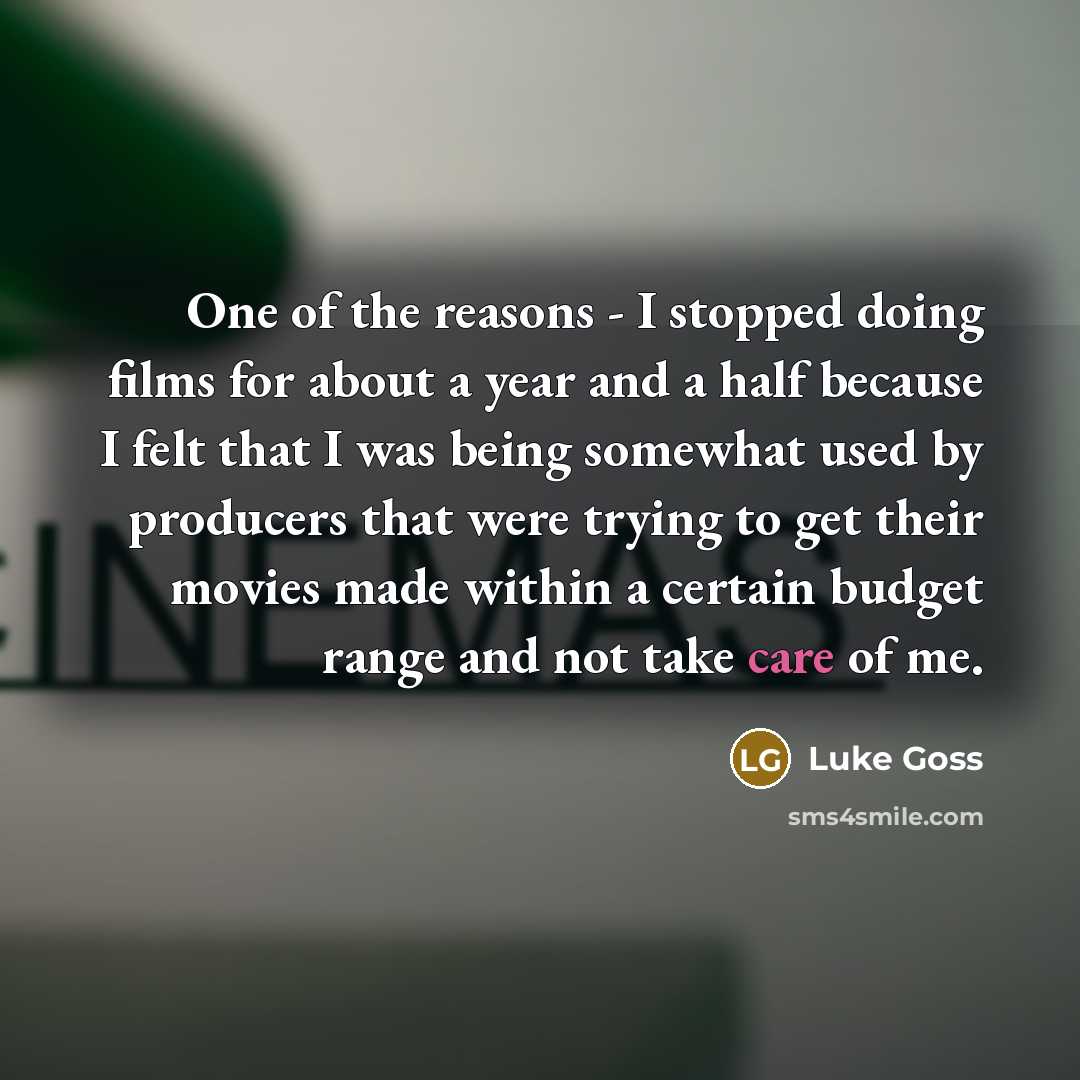 “One of the reasons - I stopped doing films for…” quote by Luke Goss