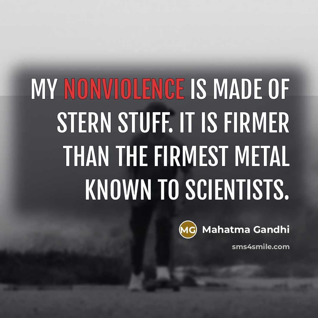 “My nonviolence is made of stern stuff. It is firmer…” quote by Mahatma Gandhi