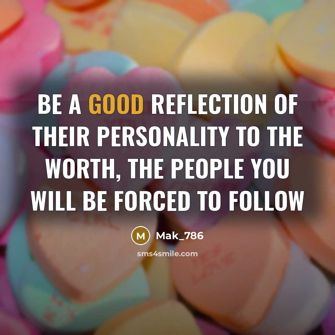 “Be a good reflection of their personality to the worth,…” quote by Mak_786