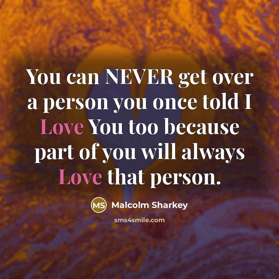 “You can NEVER get over a person you once told…” quote by Malcolm Sharkey