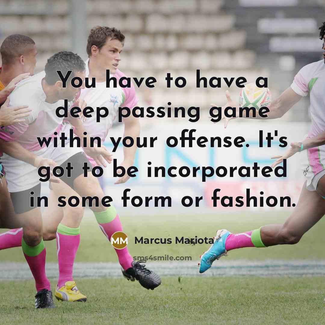 “You have to have a deep passing game within your…” quote by Marcus Mariota