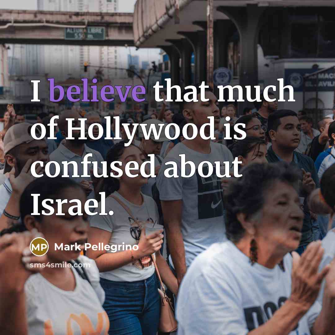 “I believe that much of Hollywood is confused about Israel.…” quote by Mark Pellegrino