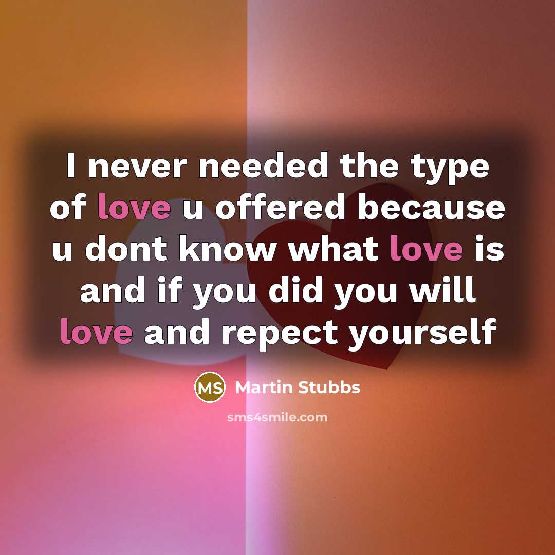 “I never needed the type of love u offered because…” quote by Martin Stubbs