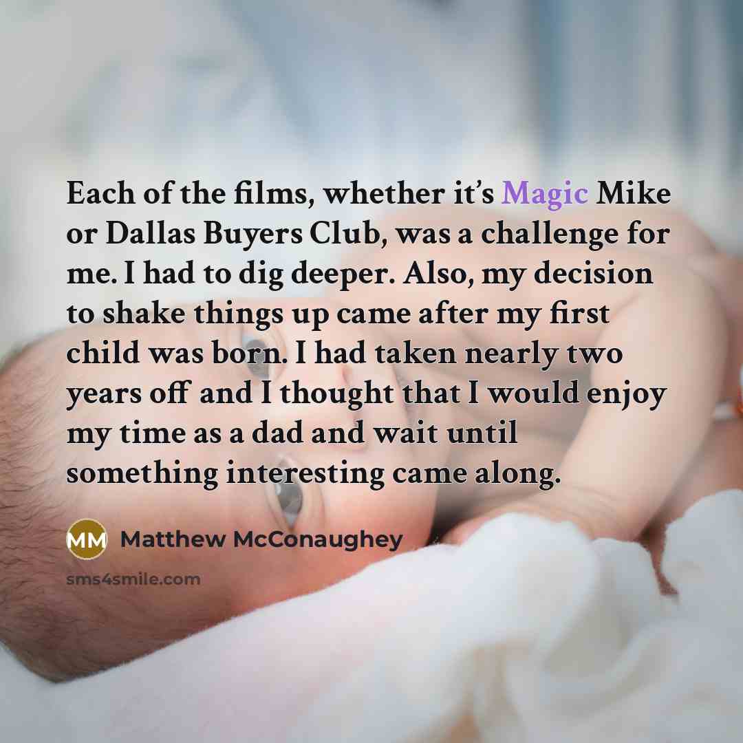 “Each of the films, whether it’s Magic Mike or Dallas…” quote by Matthew McConaughey