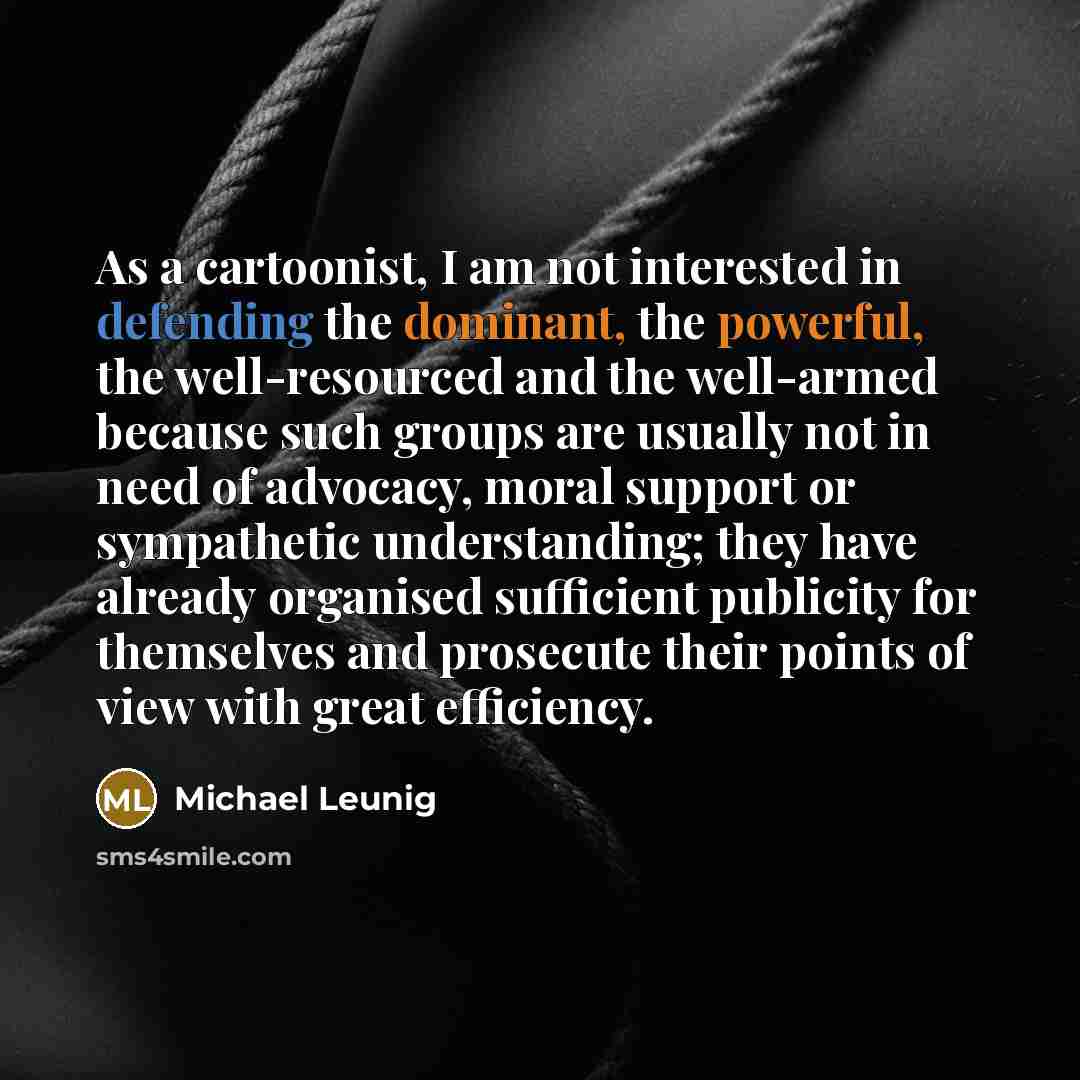 “As a cartoonist, I am not interested in defending the…” quote by Michael Leunig