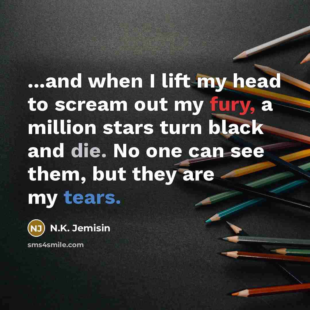 “...and when I lift my head to scream out my…” quote by N.K. Jemisin