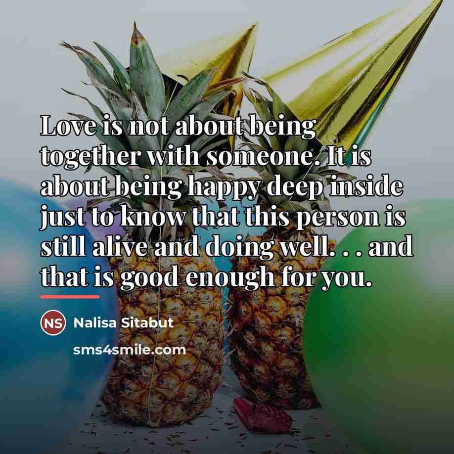 “Love is not about being together with someone. It is…” quote by Nalisa Sitabut