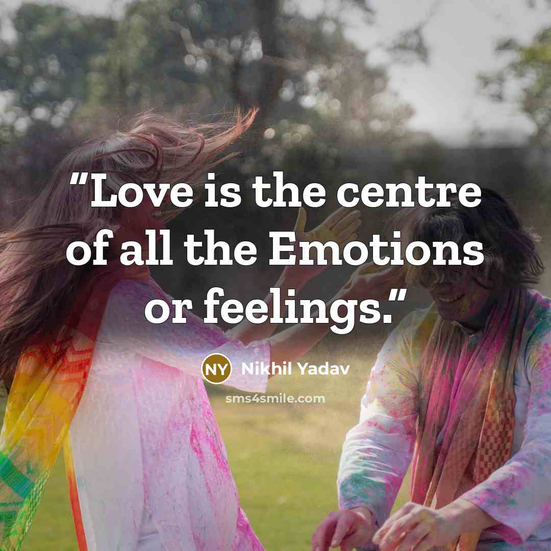 “Love is the centre of all the Emotions or feelings.” quote by Nikhil yadav