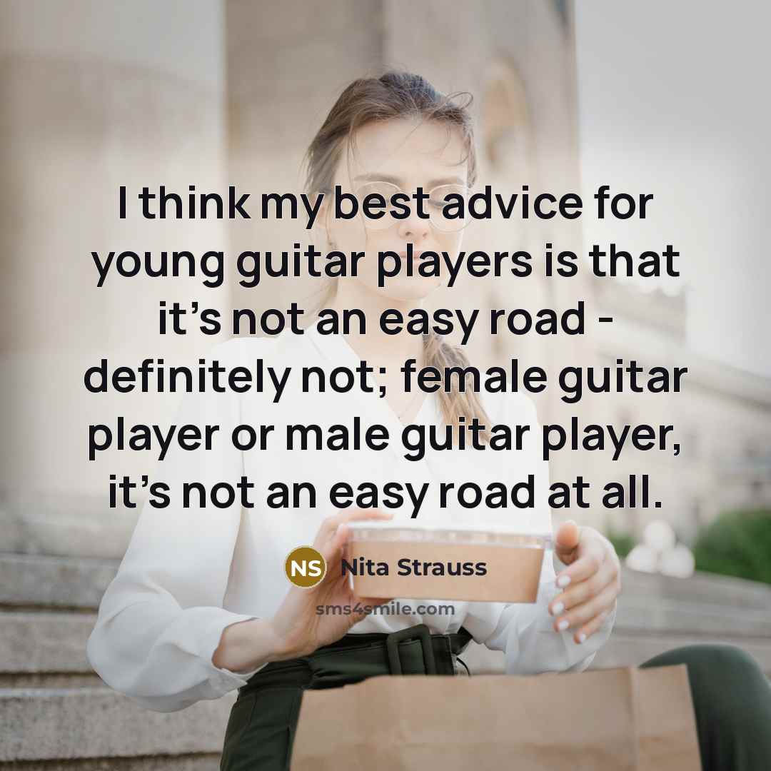 “I think my best advice for young guitar players is…” quote by Nita Strauss