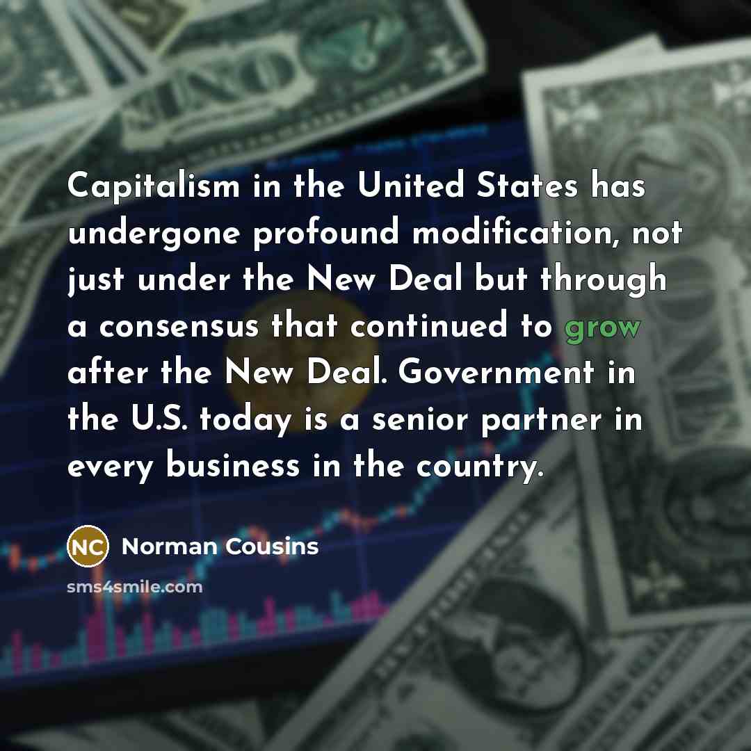 “Capitalism in the United States has undergone profound modification, not…” quote by Norman Cousins