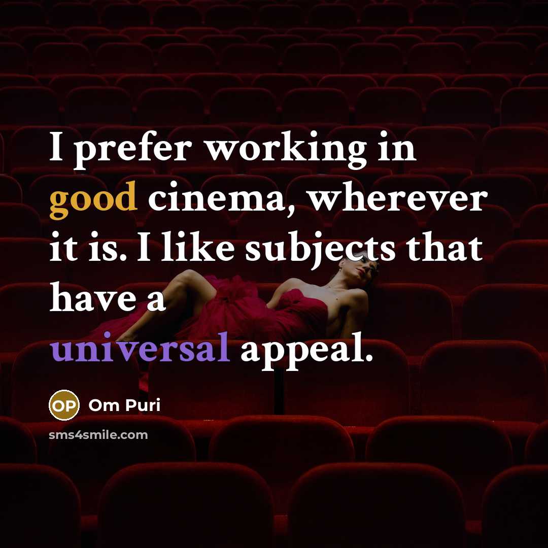 “I prefer working in good cinema, wherever it is. I…” quote by Om Puri