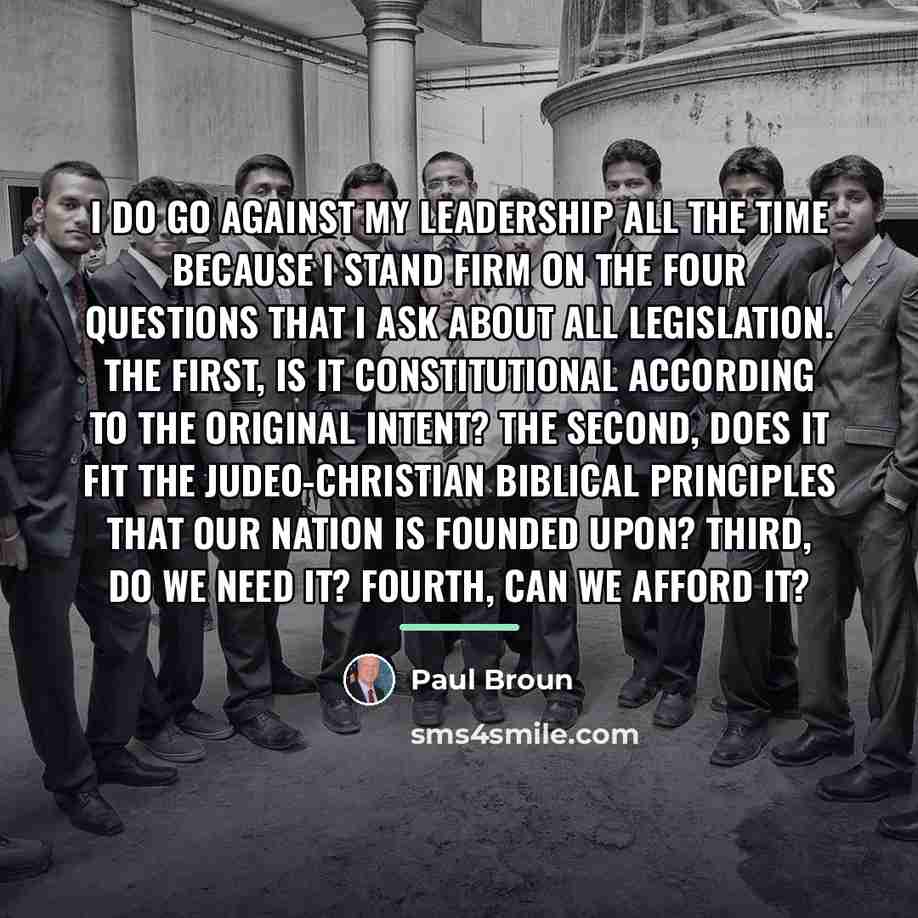 “I do go against my leadership all the time because…” quote by Paul Broun