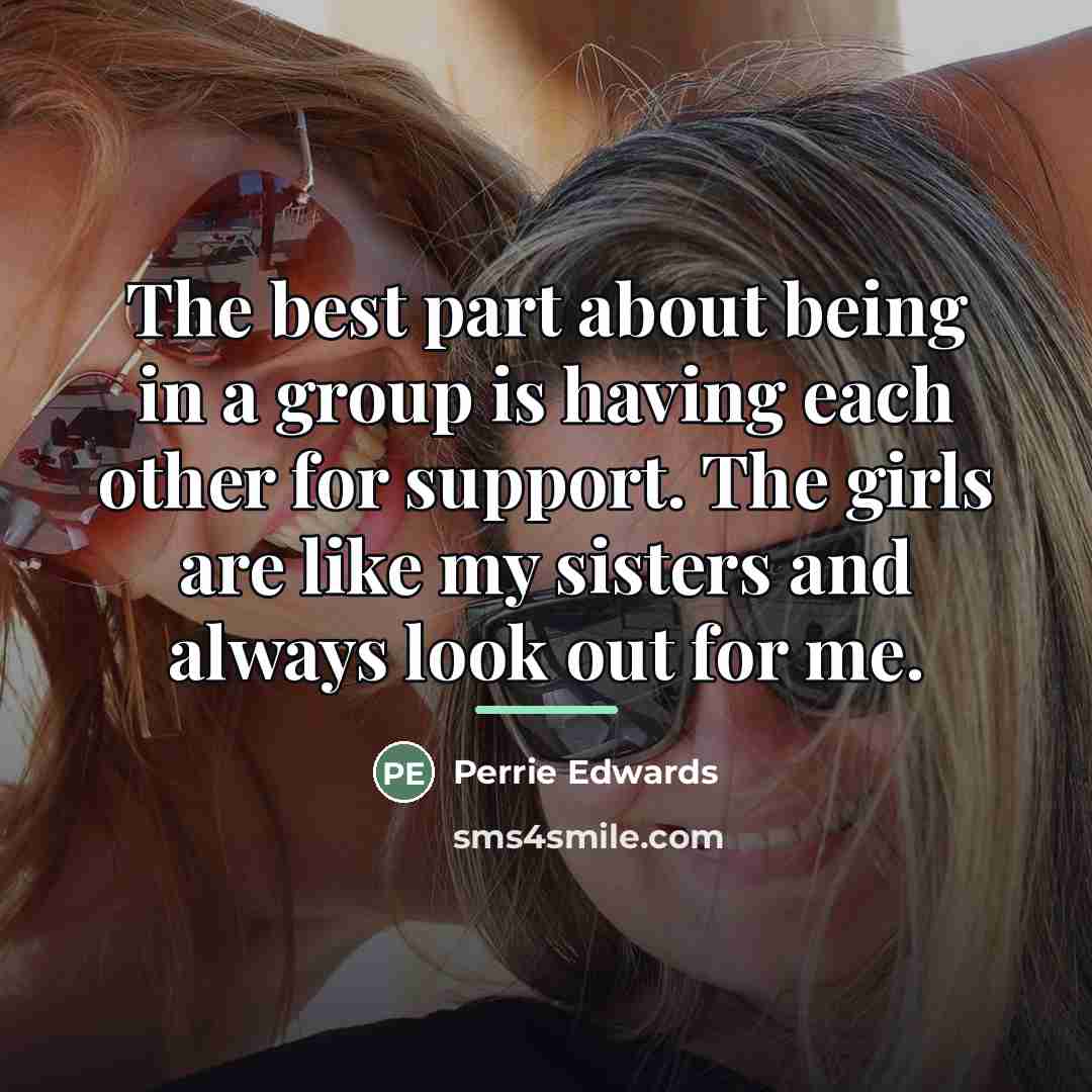 “The best part about being in a group is having…” quote by Perrie Edwards