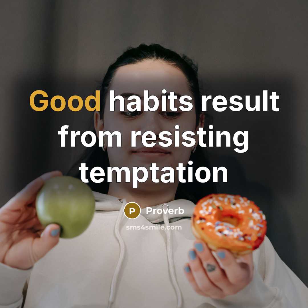 “Good habits result from resisting temptation…” quote by Proverb