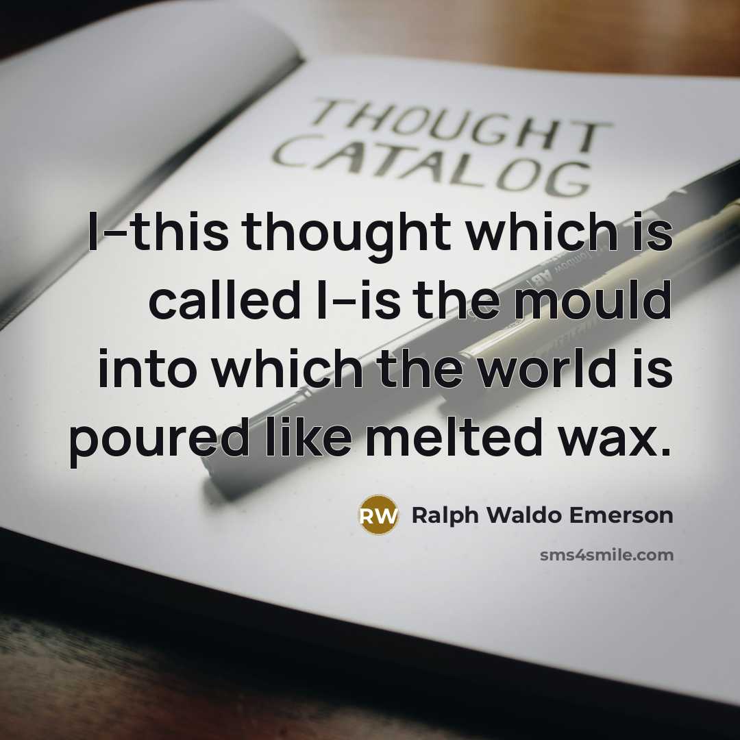 “I--this thought which is called I--is the mould into which…” quote by Ralph Waldo Emerson